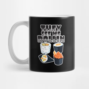 'They See Me Rollin' Funny Sushi Gift Mug